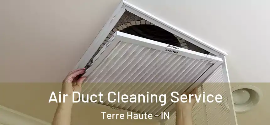  Air Duct Cleaning Service Terre Haute - IN