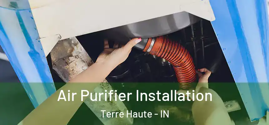 Air Purifier Installation Terre Haute - IN