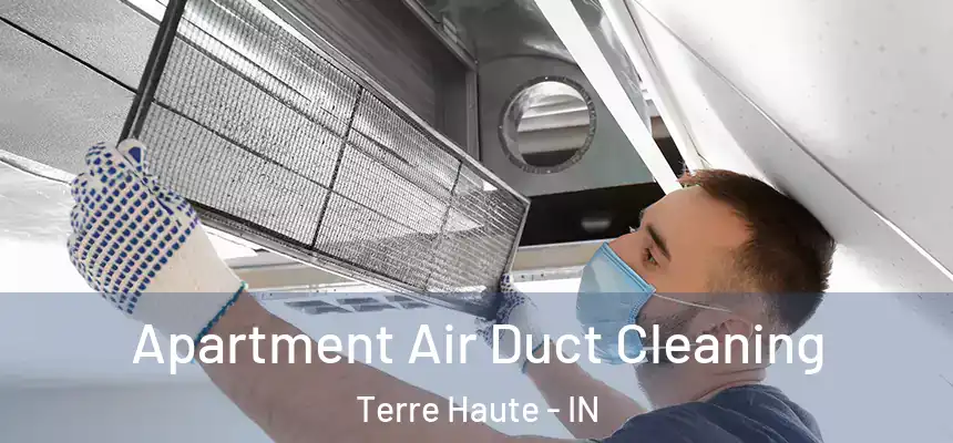 Apartment Air Duct Cleaning Terre Haute - IN