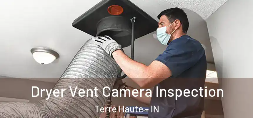Dryer Vent Camera Inspection Terre Haute - IN