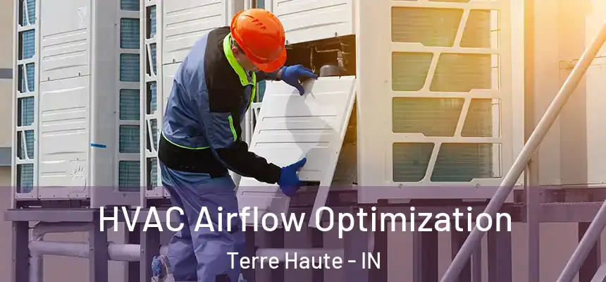  HVAC Airflow Optimization Terre Haute - IN