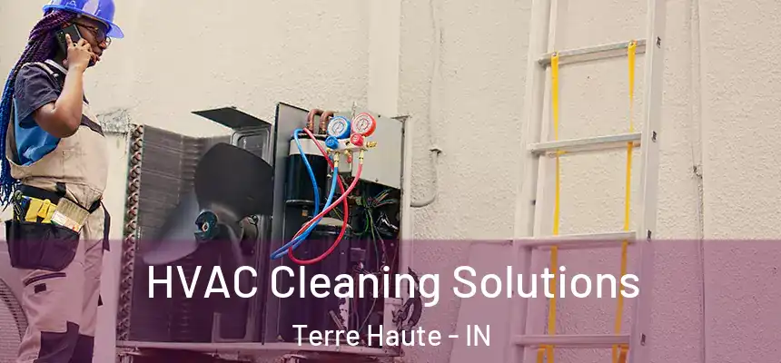 HVAC Cleaning Solutions Terre Haute - IN