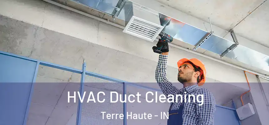 HVAC Duct Cleaning Terre Haute - IN