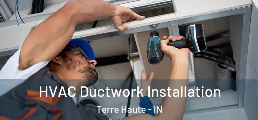HVAC Ductwork Installation Terre Haute - IN
