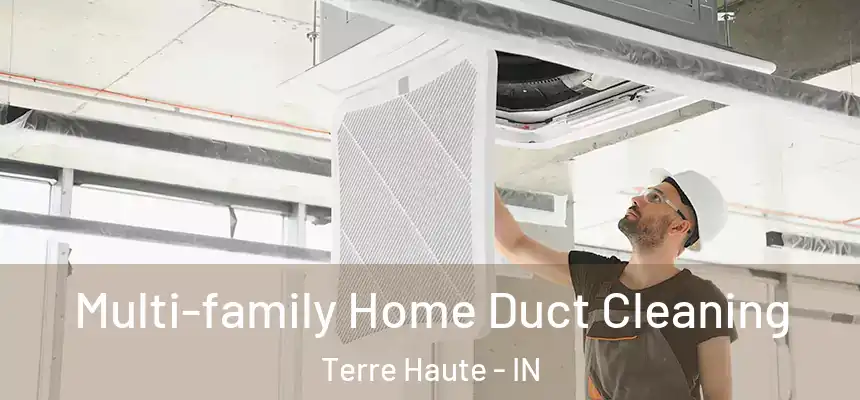  Multi-family Home Duct Cleaning Terre Haute - IN
