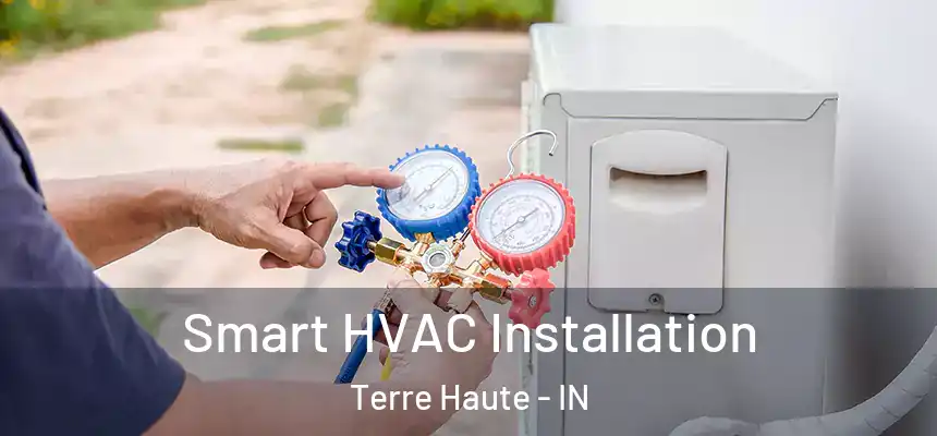 Smart HVAC Installation Terre Haute - IN